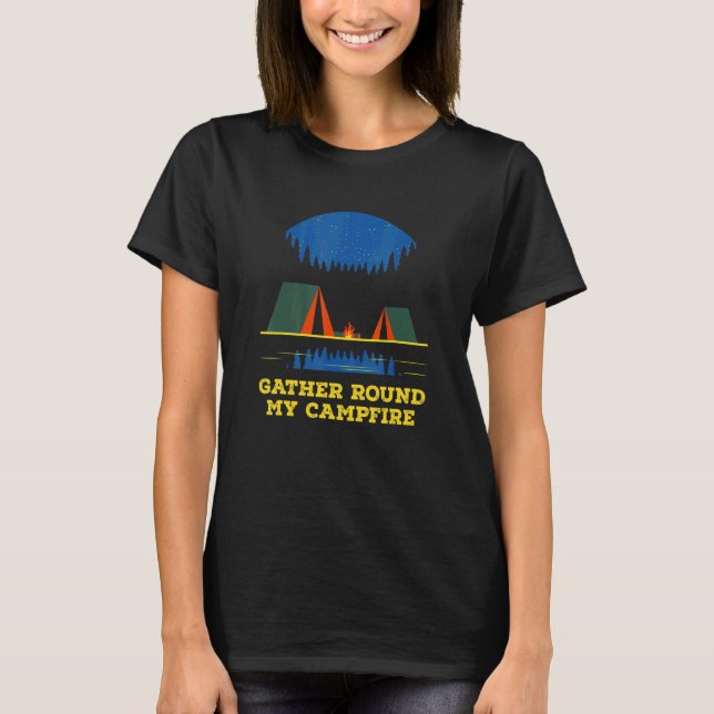 Gather Round My Campfire Friends Camping Buddy Cam T-Shirt (Front)
