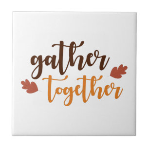 Gather Together Thanksgiving Autumn Colours Tile