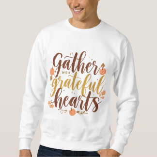 Gather with grateful hearts sweatshirt