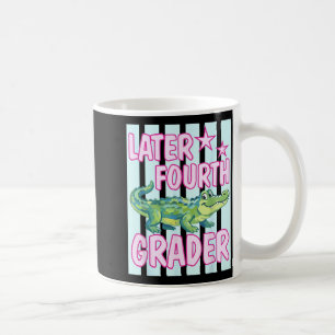 Gator Later Fourth Grader Last Day School End of Coffee Mug