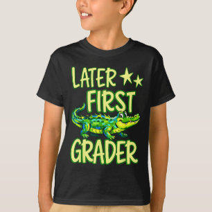 Gator Later Ft Grader Last Day School End of T-Shirt