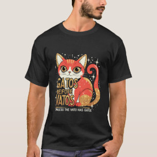 Gatos Before Vatos Funny Cat Latino Chicano T-Shirt