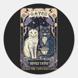Gatos Before Vatos Unless The Vato Has Gatos Classic Round Sticker