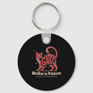 Gatos Before Vatos Unless The Vato Has Gatos Key Ring