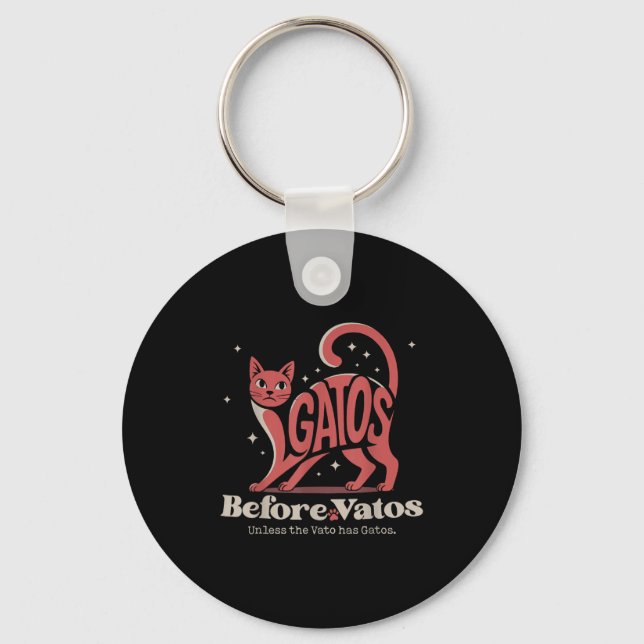 Gatos Before Vatos Unless The Vato Has Gatos  Key Ring (Front)