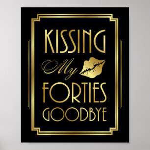Gatsby Art Deco KISSING MY FORTIES GOODBYE Sign