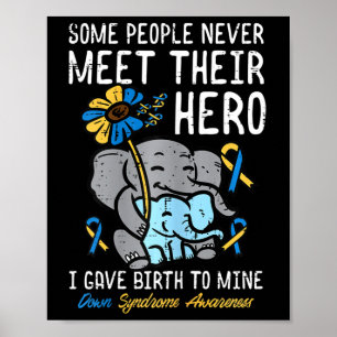 Gave Birth To My Hero Down Syndrome Awareness Mum Poster