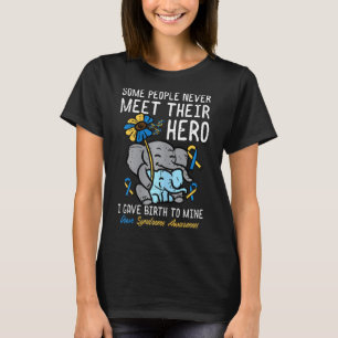 Gave Birth To My Hero Down Syndrome Awareness Mum T-Shirt