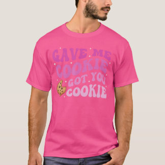 Gave Me Cookie Got You Cookie boy T-Shirt