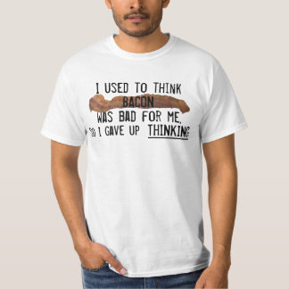 Gave up thinking for bacon T-Shirt
