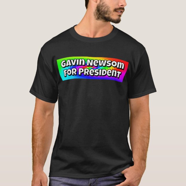 Gavin Newsom for President  T-Shirt (Front)