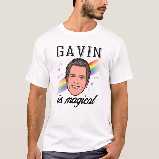 Gavin Newsom is Magical T-Shirt (Front)