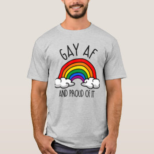 GAY AF and proud of it T-Shirt