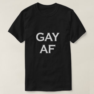 GAY AF T-Shirt