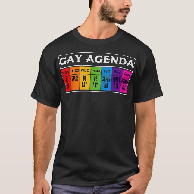 Gay agenda schedule LGBTQ be gay tacos super brunc T-Shirt (Front)
