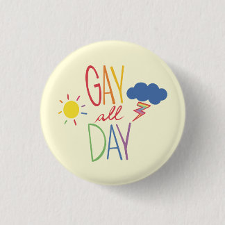 Gay all day 3 cm round badge