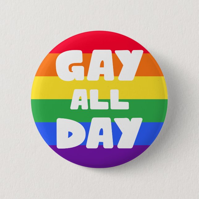 Gay All Day LGBT 6 Cm Round Badge (Front)