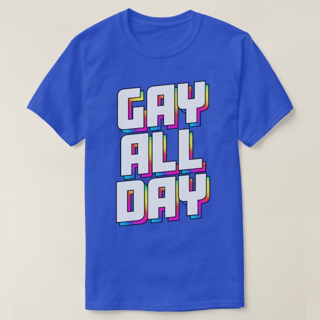 GAY ALL DAY T-Shirt (Design Front)
