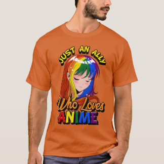 Gay Ally Anime Girl Just An Ally Who Loves Anime f T-Shirt