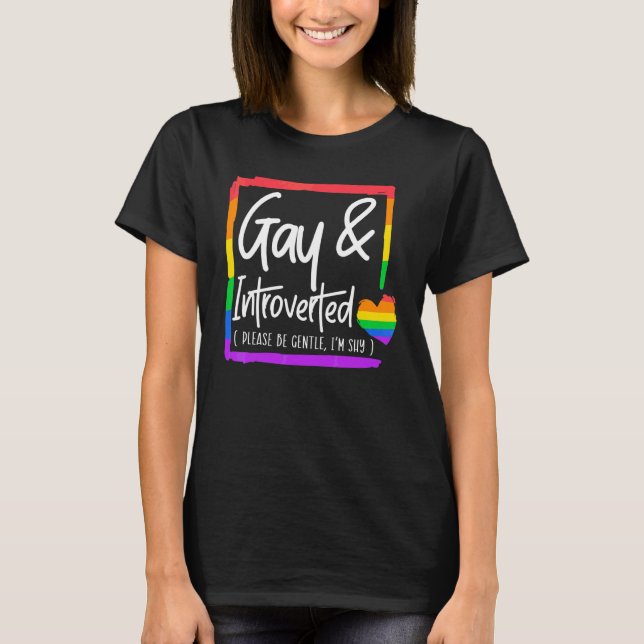 Gay And Introverted Please Be Gentle I'm Shy Lgbtq T-Shirt (Front)