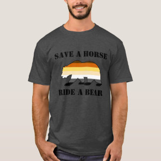 Gay Bear Pride Save A Horse Ride A Bear - Shirt