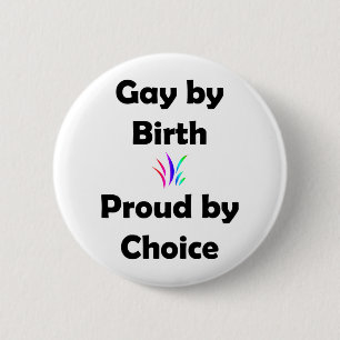Gay by Birth...Proud by Choice 6 Cm Round Badge