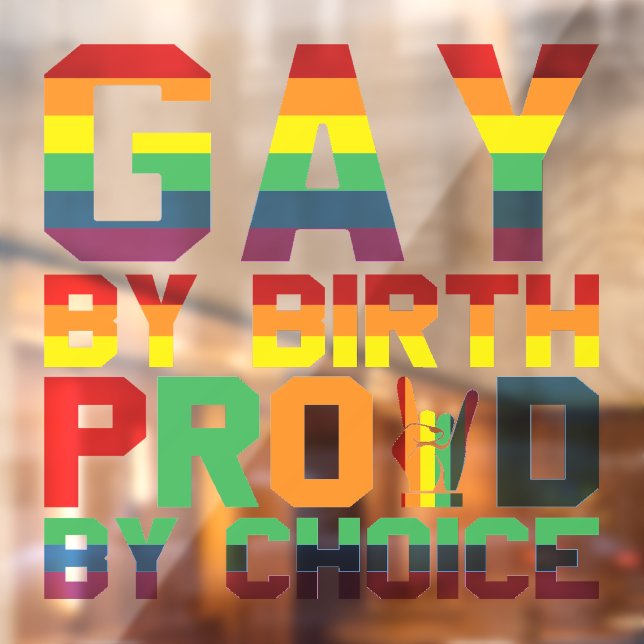 Gay By Birth Proud By Choice Window Cling (Sheet 2)