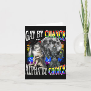 Gay by chance alpha by choice alpha wolf sigma gay card
