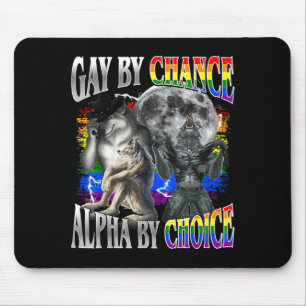 Gay by chance alpha by choice alpha wolf sigma gay mouse mat