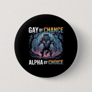 Gay By Chance Alpha By Choice Funny Alpha Wolf Mem 6 Cm Round Badge