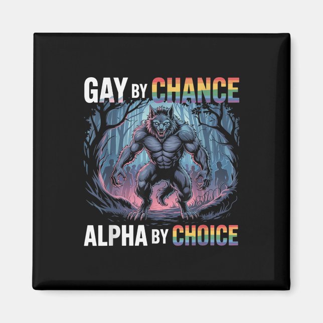 Gay By Chance Alpha By Choice Funny Alpha Wolf Mem Magnet (Front)