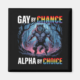 Gay By Chance Alpha Choice Funny Wolf Alpha Lgbtq Magnet