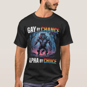 Gay By Chance Alpha Choice Funny Wolf Alpha Lgbtq T-Shirt