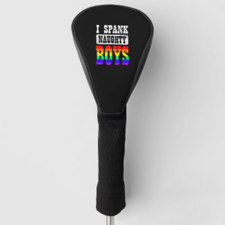 Gay Daddy I Spank Naughty Boy Golf Head Cover