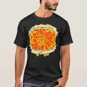 Gay deceivers I may not know my flowers T-Shirt