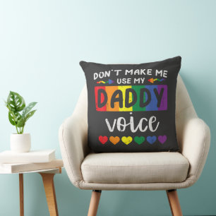 Gay Dont Make Me Use Daddy Voice Cushion