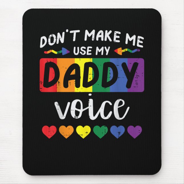 Gay Dont Make Me Use Daddy Voice Mouse Mat (Front)
