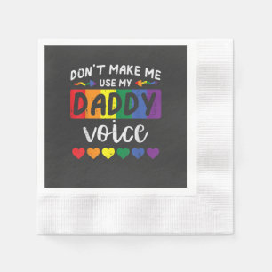 Gay Dont Make Me Use Daddy Voice Napkin