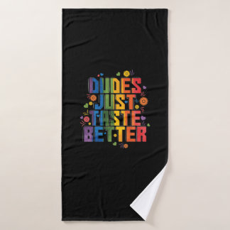 gay "Dudes Just Taste Better" Bath Towel