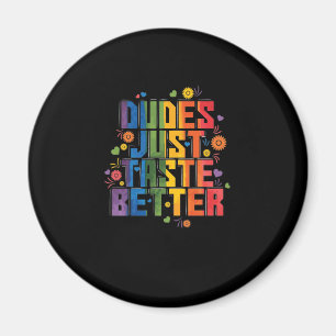 gay dudes Just Taste Better Magnet