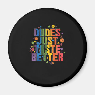 gay dudes Just Taste Better Magnet