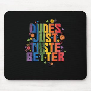 gay "Dudes Just Taste Better" Mouse Mat