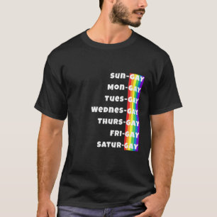 Gay Everyday Days Of The Week Mens Womens Rainbow T-Shirt
