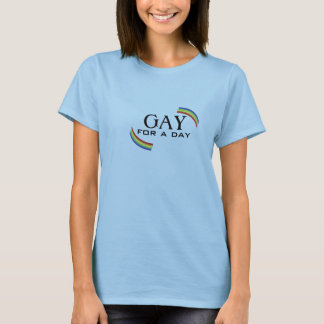 Gay for a day T-Shirt