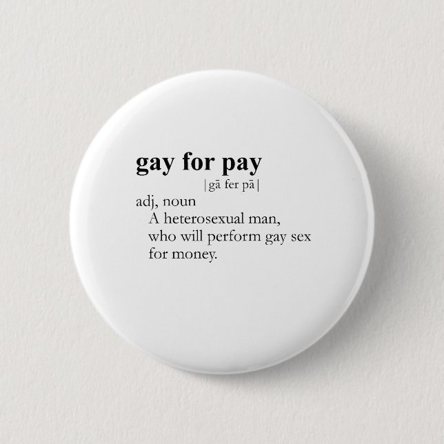 GAY FOR PAY (definition) 6 Cm Round Badge (Front)