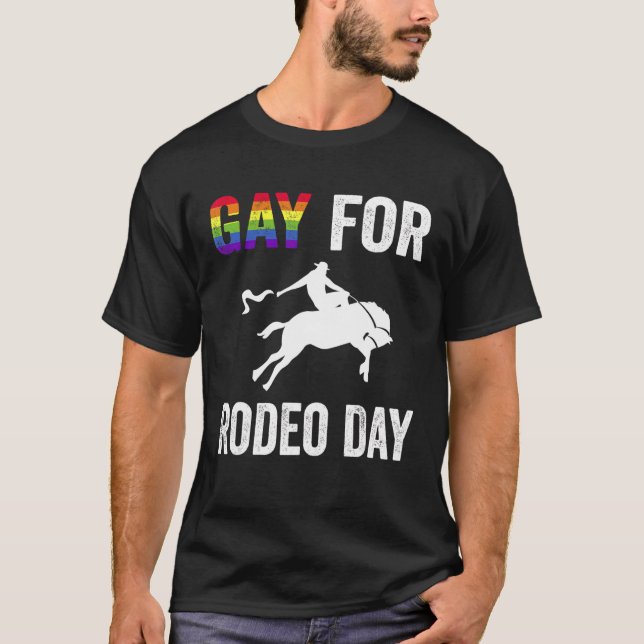 Gay For Rodeo Day T-Shirt (Front)