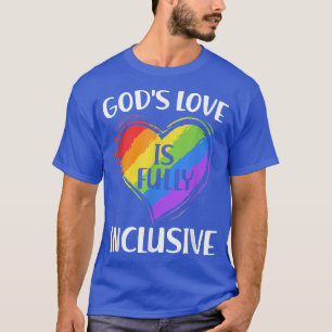 Gay Funny Gods Love Is Fully Inclusive Christian G T-Shirt