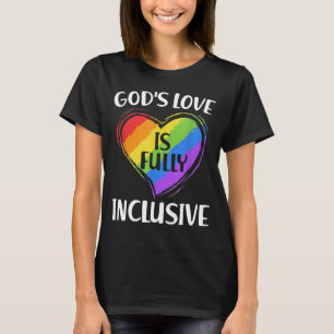 Gay Funny God's Love Is Fully Inclusive Christian  T-Shirt