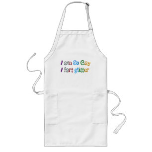 Gay Humour I am So Gay I fart Glitter Long Apron