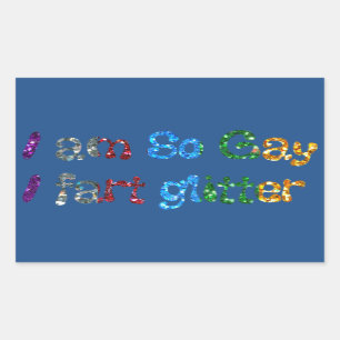 Gay Humour I am So Gay I fart Glitter Rectangular Sticker